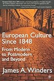 Winders, James A.: European Culture Since 1848: From Modern to Postmodern and Beyond