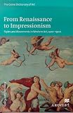 Turner, Jane: From Renaissance to Impressionism: Styles and Movements in Western Art, 1400-1900