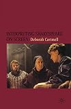Cartmell, Deborah: Interpreting Shakespeare on Screen Cartmell, Deborah: Interpreting Shakespeare on Screen