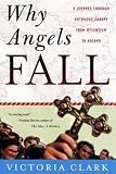 Clark, Victoria: Why Angels Fall: A Journey Through Orthodox Europe from Byzantium to Kosovo