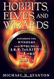 Stanton, Michael N.: Hobbits, Elves, and Wizards: Exploring the Wonders and Worlds of J.R.R. Tolkien's the Lord of the Rings