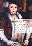 MacCulloch, Diarmaid: The Boy King: Edward VI and the Protestant Reformation