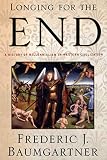 Baumgartner, Frederic J.: Longing for the End: A History of Millennialism in Western Civilization Baumgartner, Frederic J.: Longing for the End: A History of Millennialism in Western Civilization