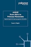Napier, Susan Jolliffe: Anime: From Akira to Princess Mononoke Experiencing Contemporary Japanese Animation Napier, Susan Jolliffe: Anime: From Akira to Princess Mononoke Experiencing Contemporary Japanese Animation