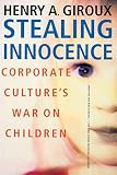 Giroux, Henry A.: Stealing Innocence: Youth, Corporate Power and the Politics of Culture