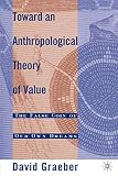 Graeber, David: Toward an Anthropological Theory of Value: The False Coin of Our Own Dreams Graeber, David: Toward an Anthropological Theory of Value: The False Coin of Our Own Dreams