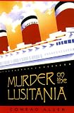 Allen, Conrad: Murder on the Lusitania Allen, Conrad: Murder on the Lusitania