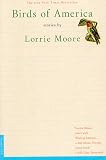 Moore, Lorrie: Birds of America Moore, Lorrie: Birds of America