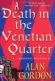 Gordon, Alan: A Death in the Venetian Quarter : A Medieval Mystery Gordon, Alan: A Death in the Venetian Quarter : A Medieval Mystery