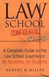 Miller, Robert H.: Law School Confidential: The Complete Law School Survival Guide by Students, for Students Miller, Robert H.: Law School Confidential: The Complete Law School Survival Guide by Students, for Students