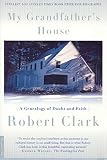 Clark, Robert: My Grandfather's House Clark, Robert: My Grandfather's House