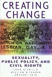 D'Emilio, John: Creating Change : Public Policy, Civil Rights and Sexuality