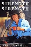 Henderson, Sara: From Strength to Strength : An Autobiography
