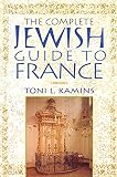Kamins, Toni: The Complete Jewish Guide to France: A Travel Guide