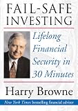 Harry Browne: Fail-Safe Investing : Lifelong Financial Security in 30 Minutes