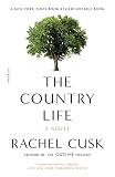 Cusk, Rachel: The Country Life Cusk, Rachel: The Country Life