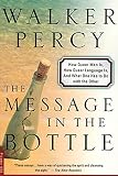 Percy, Walker: The Message in the Bottle: How Queer Man Is, How Queer Language Is, and What One Has to Do with the Other Percy, Walker: The Message in the Bottle: How Queer Man Is, How Queer Language Is, and What One Has to Do with the Other