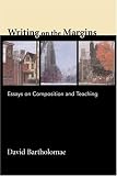 Bartholomae, David: Writing on the Margins: Essays on Composition And Teaching