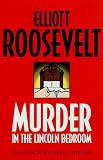 Roosevelt, Elliott: Murder in the Lincoln Bedroom