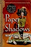 Choy, Wayson: Paper Shadows: A Memoir of a Past Lost and Found Choy, Wayson: Paper Shadows: A Memoir of a Past Lost and Found