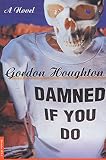 Houghton, Gordon: Damned If You Do Houghton, Gordon: Damned If You Do