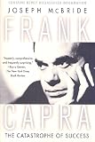 McBride, Joseph: Frank Capra : The Catastrophe of Success McBride, Joseph: Frank Capra : The Catastrophe of Success