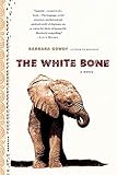 Gowdy, Barbara: The White Bone Gowdy, Barbara: The White Bone