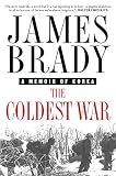 Brady, James: The Coldest War: A Memoir of Korea Brady, James: The Coldest War: A Memoir of Korea