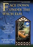Emerson, Kathy Lynn: Face Down Under the Wych Elm Emerson, Kathy Lynn: Face Down Under the Wych Elm