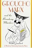 Goulart, Ron: Groucho Marx and the Broadway Murders : A Mystery Featuring Groucho Marx