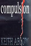 Compulsion : A Novel (0312266413) by Ablow, Keith Russell Ablow, Keith Russell: Compulsion : A Novel
