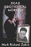 Zubro, Mark Richard: Dead Egotistical Morons : A Paul Turner Mystery Zubro, Mark Richard: Dead Egotistical Morons : A Paul Turner Mystery