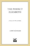 Schmais, Libby: The Perfect Elizabeth : A Tale of Two Sisters Schmais, Libby: The Perfect Elizabeth : A Tale of Two Sisters