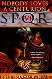 Roberts, John Maddox: Nobody Loves a Centurion Roberts, John Maddox: Nobody Loves a Centurion