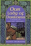 Tremayne, Peter: Our Lady of Darkness: A Celtic Mystery Tremayne, Peter: Our Lady of Darkness: A Celtic Mystery