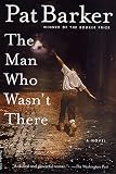 Barker, Pat: The Man Who Wasn't There