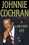 Cochran, Johnnie L.: A Lawyer's Life Cochran, Johnnie L.: A Lawyer's Life