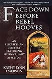 Emerson, Kathy Lynn: Face down Before Rebel Hooves Emerson, Kathy Lynn: Face down Before Rebel Hooves