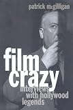 McGilligan, Patrick: Film Crazy : Interviews with Hollywood Legends
