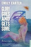 Carter, Emily: Glory Goes and Gets Some