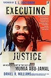 Williams, Daniel R.: Executing Justice: An Inside Account of the Case of Mumia Abu-Jamal Williams, Daniel R.: Executing Justice: An Inside Account of the Case of Mumia Abu-Jamal