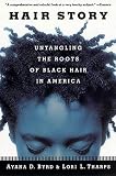 Tharps, Lori L.: Hair Story: Untangling the Roots of Black Hair in America