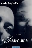 Desplechin, Marie: Sans Moi