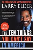 Elder, Larry: The Ten Things You Can't Say in America Elder, Larry: The Ten Things You Can't Say in America