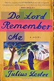 Lester, Julius: Do Lord Remember Me : A Novel