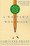 Sharp, Caroline: A Writer's Workbook: Daily Exercises for the Writing Life Sharp, Caroline: A Writer's Workbook: Daily Exercises for the Writing Life