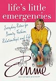 Aronson, Emme: Life's Little Emergencies : Everyday Rescue for Beauty, Fashion, Relationship, and Life Aronson, Emme: Life's Little Emergencies : Everyday Rescue for Beauty, Fashion, Relationship, and Life