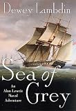 Lambdin, Dewey: Sea of Grey : An Alan Lewrie Naval Adventure