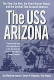 Jasper, Joy Waldron: The USS Arizona : The Ship, the Men, the Pearl Harbor Attack, and the Symbol That Aroused America Jasper, Joy Waldron: The USS Arizona : The Ship, the Men, the Pearl Harbor Attack, and the Symbol That Aroused America