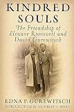 Gurewitsch, Edna P.: Kindred Souls : The Friendship of Eleanor Roosevelt and David Gurewitsch Gurewitsch, Edna P.: Kindred Souls : The Friendship of Eleanor Roosevelt and David Gurewitsch